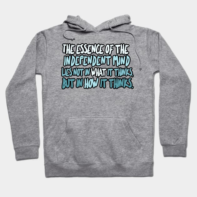 The essence of the independent mind lies not in what it thinks, but in how it thinks - Christopher Hitchens Quote Hoodie by DankFutura